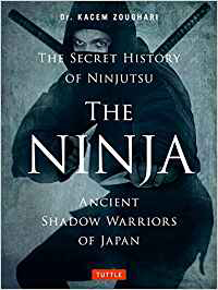 Ninja: Die wahre Geschichte der geheimnisvollen japanischen Schattenkrieger